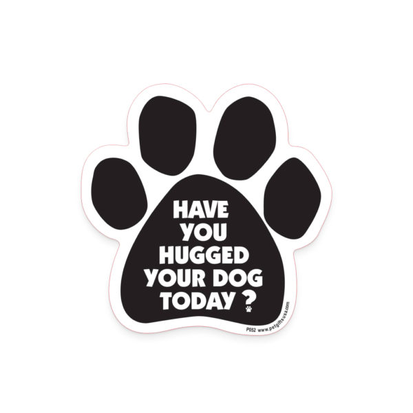 ‘Have You Hugged Your Dog Today?’ Magnet